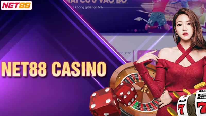 Đôi nét về sân chơi cá cược Casino tại Net88